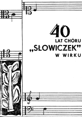 zdjęcie okładki Czterdziestolecie istnienia chóru "Słowiczek" w Wirku : księga pamiątkowa
