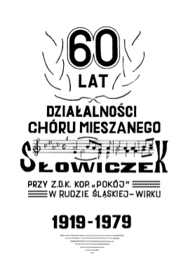 zdjęcie okładki 60 lat działalności chóru mieszanego Słowiczek przy Z.D.K. Kop. "Pokój" w Rudzie Śląskiej - Wirku : 1919-1979