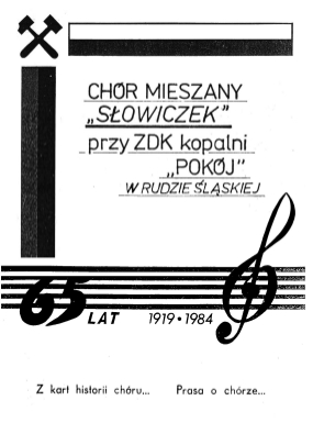 zdjęcie okładki Chór mieszany "Słowiczek" przy ZDK kopalni "Pokój" w Rudzie Śląskiej : 65 lat 1919-1984