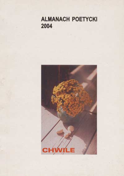 zdjęcie okładki Almanach poetycki 2004. Z. 3, Chwile