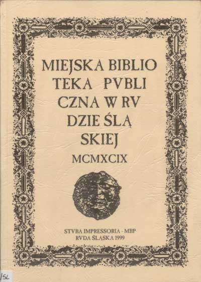 zdjęcie okładki Miejska Biblioteka Publiczna w Rudzie Śląskiej - MCMXCIX 
