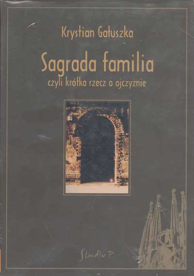 zdjęcie okładki Sagrada familia czyli Krótka rzecz o ojczyźnie