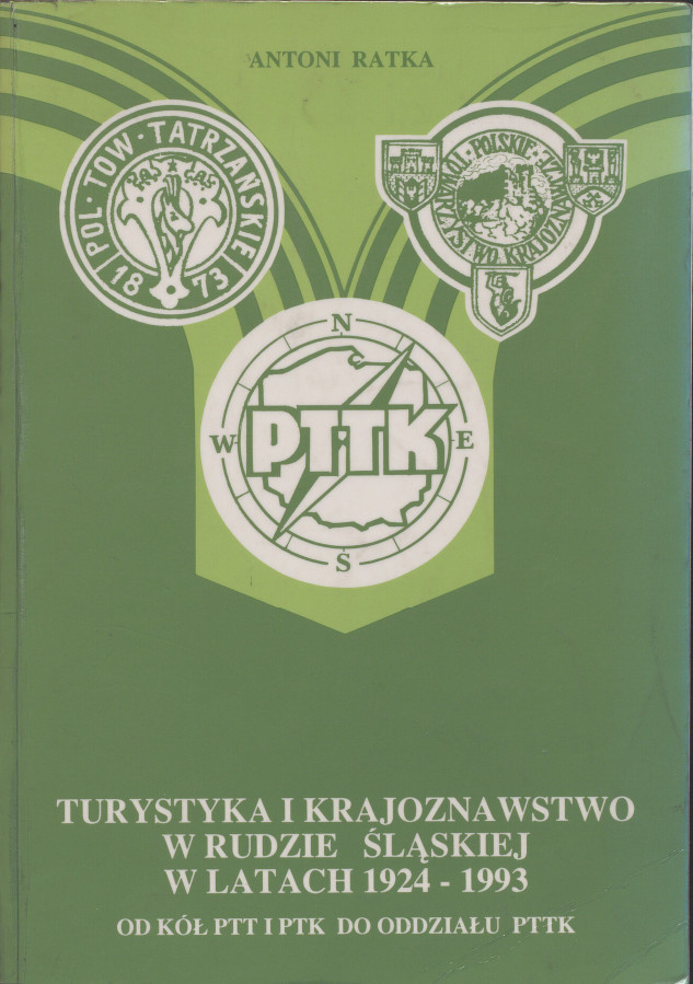 zdjęcie okładki Turystyka i krajoznawstwo w Rudzie Śląskiej w latach 1924-1993 : od kół PTT i PTK do oddziału PTTK