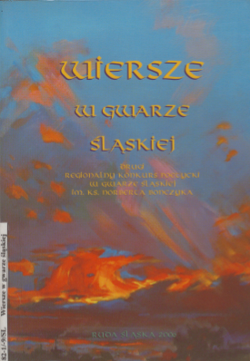 zdjęcie okładki Wiersze w gwarze śląskiej : pokłosie konkursu