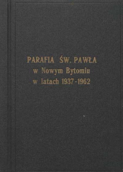 zdjęcie okładki Parafia św. Pawła w Nowym Bytomiu w latach 1937/1962